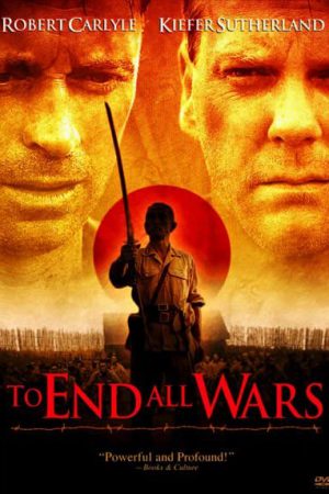 To End All Wars (2001) ค่ายนรกสะพานแม่น้ำแคว To End All Wars (2001) ค่ายนรกสะพานแม่น้ำแคว