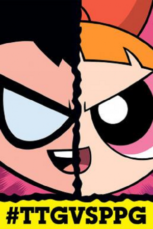 Teen Titans Go! Vs The Powerpuff Girls (2016) Teen Titans Go! Vs The Powerpuff Girls (2016)
