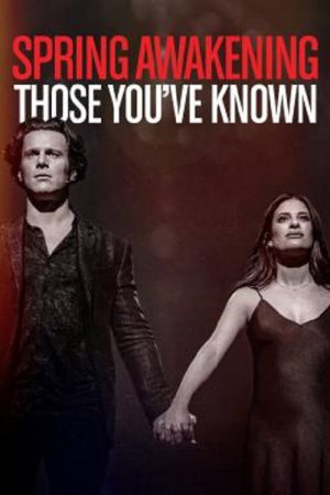 Spring Awakening Those You've Known (2022)