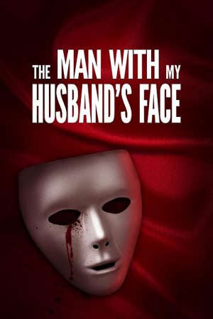 Man with my Husband's Face (2023) Man with my Husband's Face (2023)