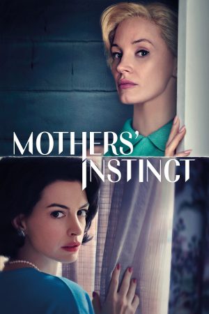 Mothers' Instinct (2024) สันดานแม่ Mothers' Instinct (2024) สันดานแม่