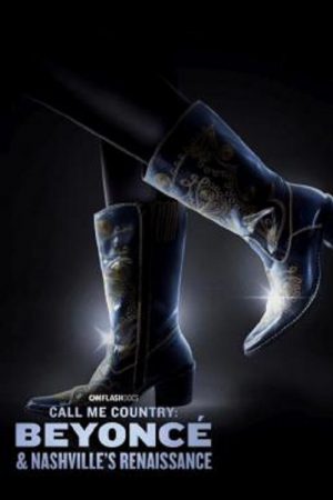 Call Me Country Beyoncé & Nashville's Renaissance (2024) Call Me Country Beyoncé & Nashville's Renaissance (2024)