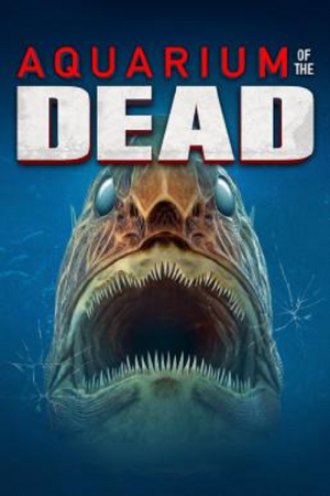 Aquarium of the Dead (2021) สวนน้ำซอมบี้ Aquarium of the Dead (2021) สวนน้ำซอมบี้