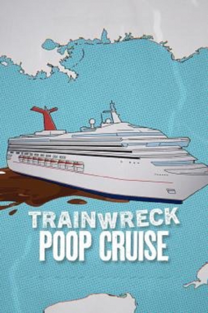 Trainwreck Poop Cruise (2025) อภิมหาวายป่วง เรือสำราญอุนจิ Trainwreck Poop Cruise (2025) อภิมหาวายป่วง เรือสำราญอุนจิ