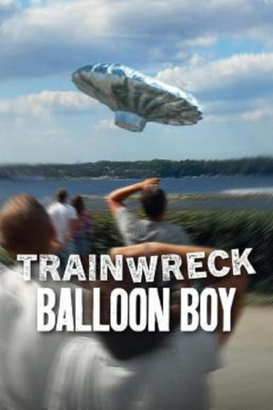 Trainwreck Balloon Boy (2025) อภิมหาวายป่วง บอลลูนบอย Trainwreck Balloon Boy (2025) อภิมหาวายป่วง บอลลูนบอย