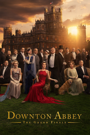Downton Abbey The Grand Finale (2025) Downton Abbey The Grand Finale (2025)