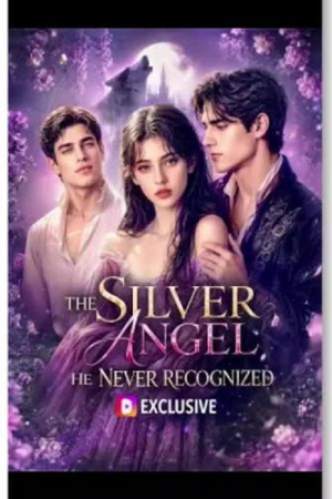 The Silver Angel He Never Recognized (2026) นางฟ้าสีเงิน ที่เขาไม่เคยมองเห็น